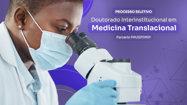Confira edital do processo seletivo de Doutorado Interinstitucional em Medicina Translacional