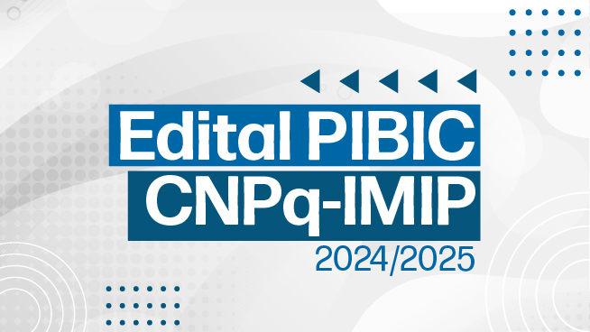 IMIP prorroga prazo de inscrição da seleção de candidatos do Programa Institucional de Bolsas de Iniciação Científica (PIBIC – CNPq/IMIP)